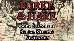 Burke & Hare Body Snatchers, Serial Killers, Ulstermen